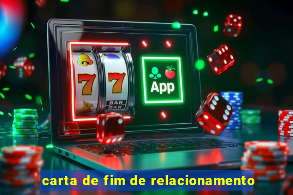 carta de fim de relacionamento